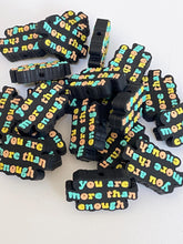 Load image into Gallery viewer, you are more than enough Silicone Focal Bead
