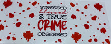 Load image into Gallery viewer, True Crime Obsessed UV DTF 16oz cup wrap - double sided - Permanent Decal - Ready to apply
